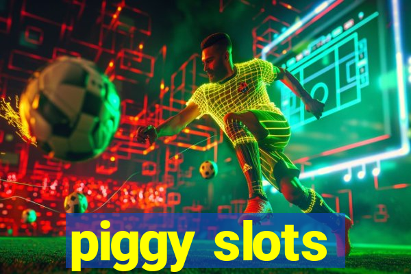 piggy slots