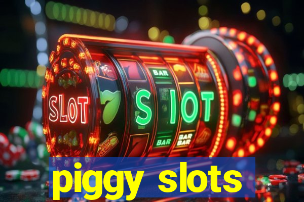 piggy slots