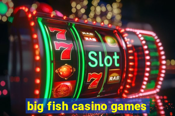 big fish casino games