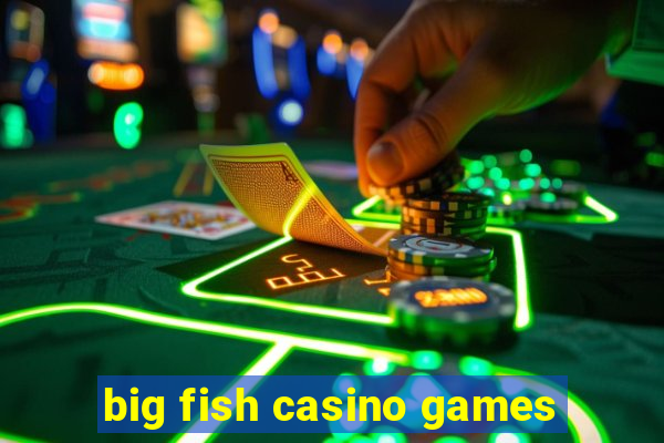 big fish casino games