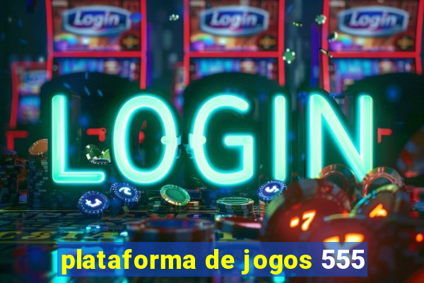 plataforma de jogos 555