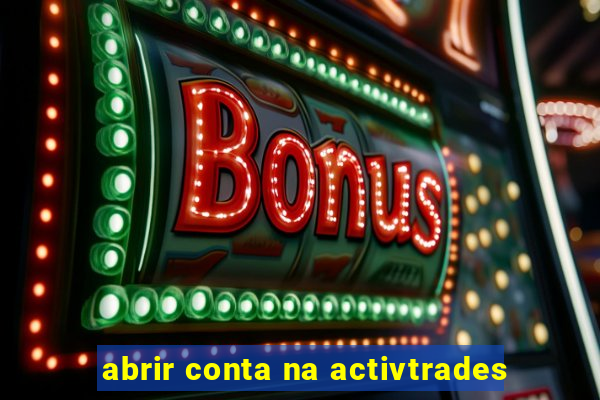 abrir conta na activtrades