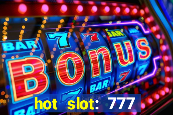 hot slot: 777 crown betano