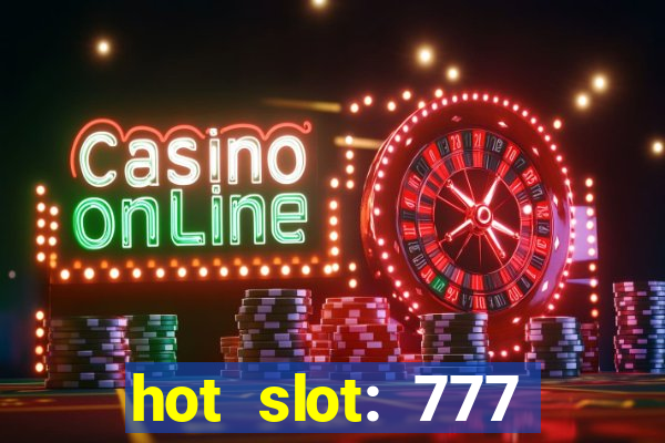 hot slot: 777 crown betano