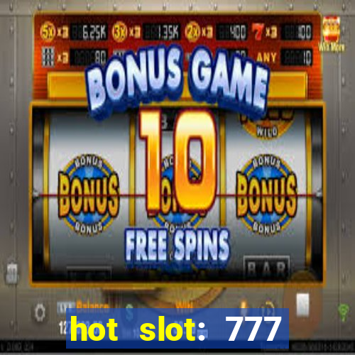 hot slot: 777 crown betano