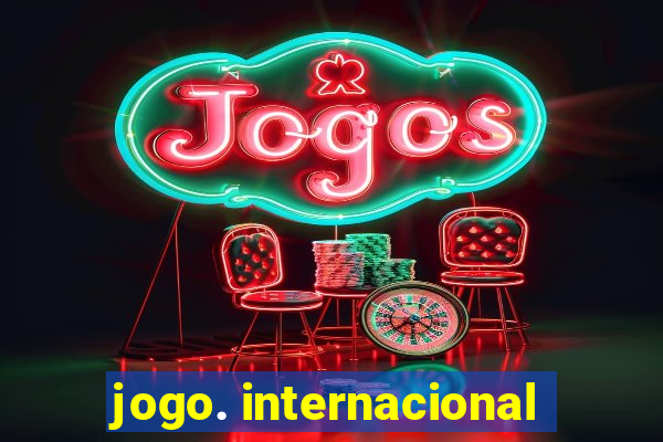 jogo. internacional