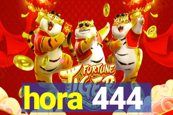 hora 444