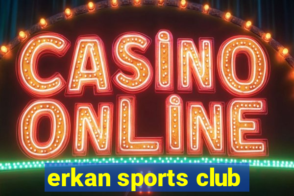 erkan sports club