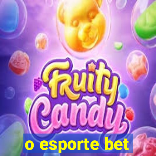 o esporte bet