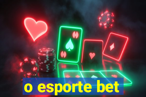 o esporte bet