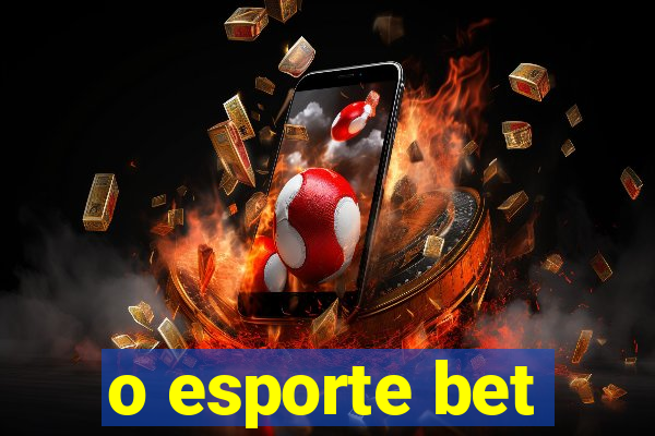 o esporte bet