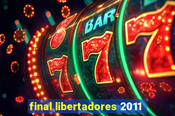 final libertadores 2011