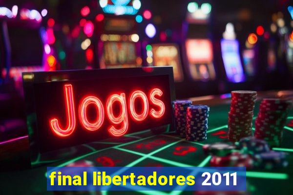 final libertadores 2011