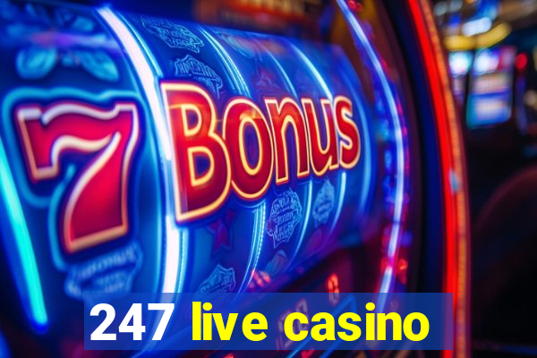 247 live casino