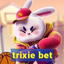 trixie bet