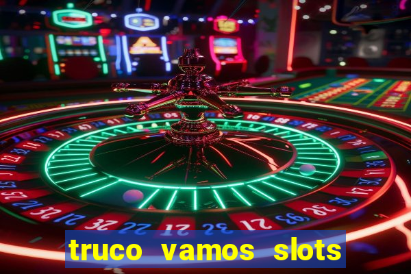 truco vamos slots poker crash