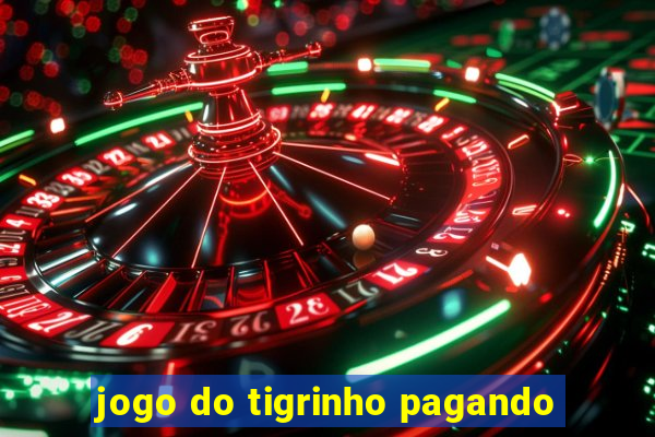 jogo do tigrinho pagando