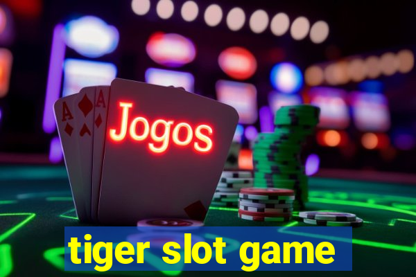 tiger slot game