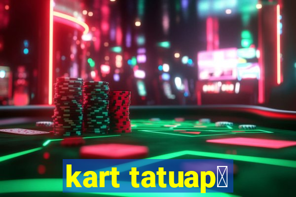 kart tatuap茅