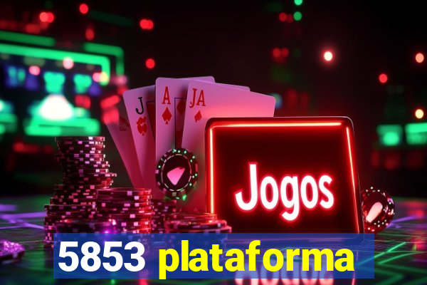 5853 plataforma