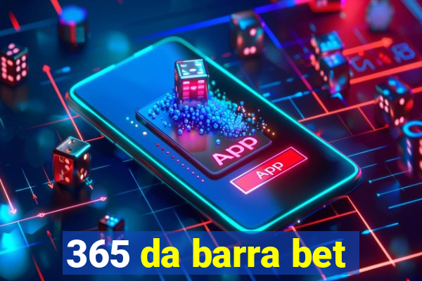 365 da barra bet