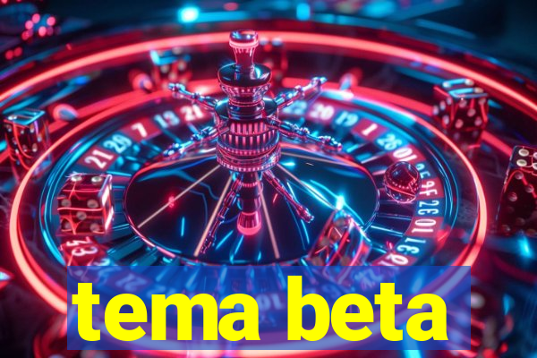 tema beta