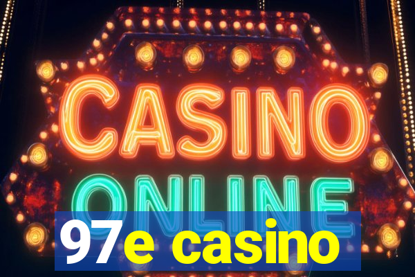 97e casino