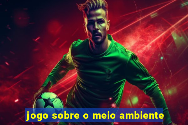 jogo sobre o meio ambiente