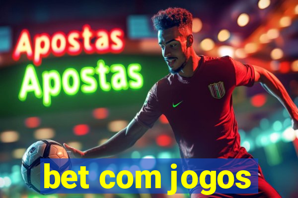 bet com jogos