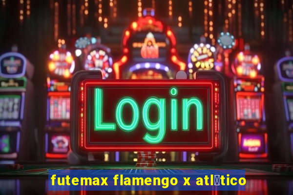 futemax flamengo x atl茅tico