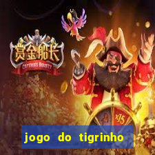 jogo do tigrinho que n茫o precisa depositar