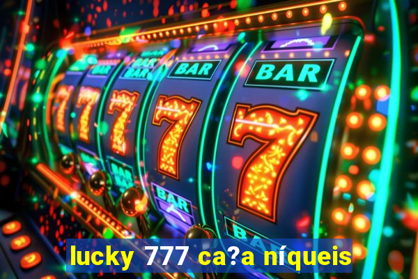 lucky 777 ca?a níqueis