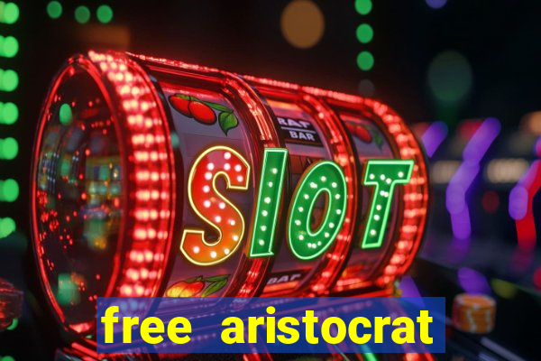 free aristocrat slot games