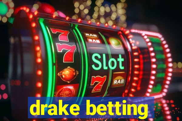 drake betting