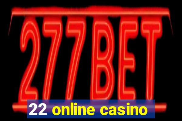 22 online casino