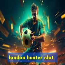 london hunter slot