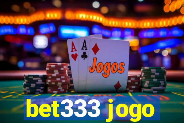 bet333 jogo