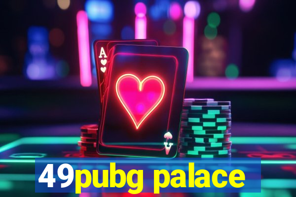 49pubg palace