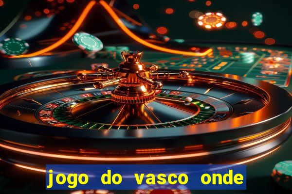 jogo do vasco onde vai passar