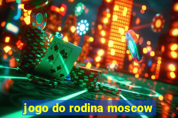 jogo do rodina moscow