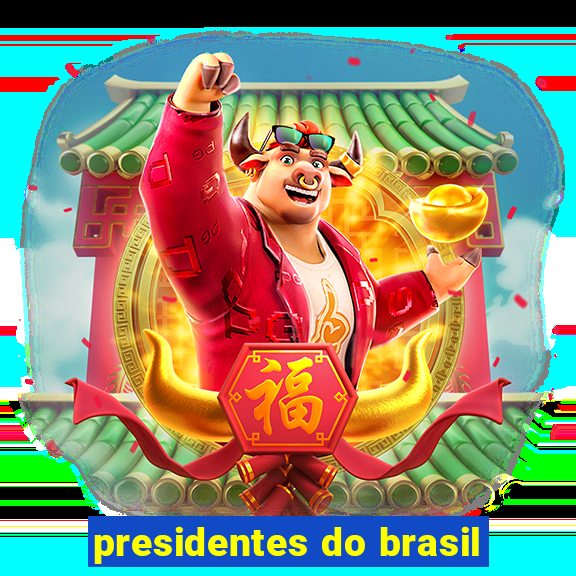 presidentes do brasil