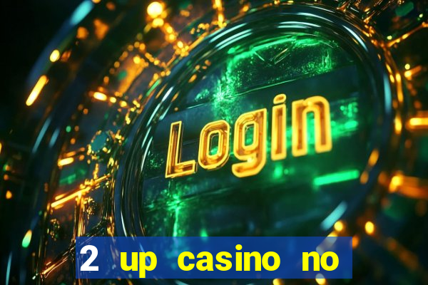 2 up casino no deposit bonus code