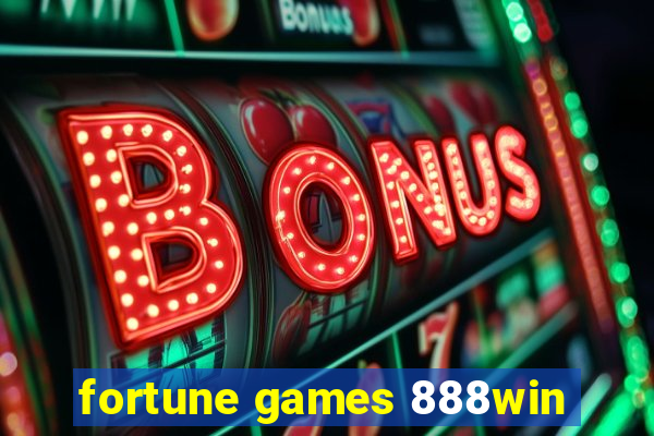 fortune games 888win