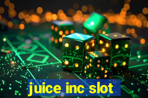 juice inc slot