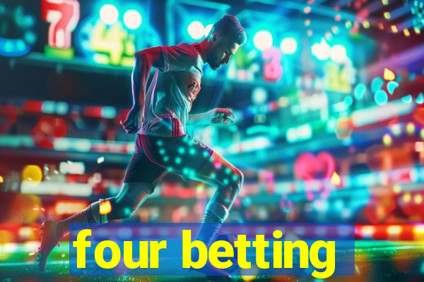 four betting