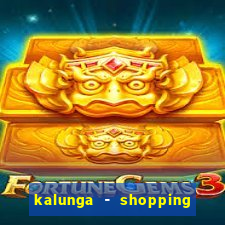 kalunga - shopping da bahia