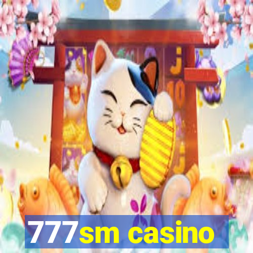 777sm casino