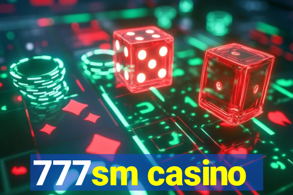 777sm casino