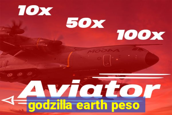 godzilla earth peso