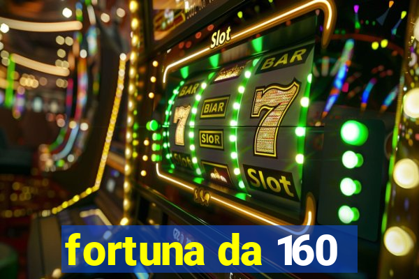 fortuna da 160